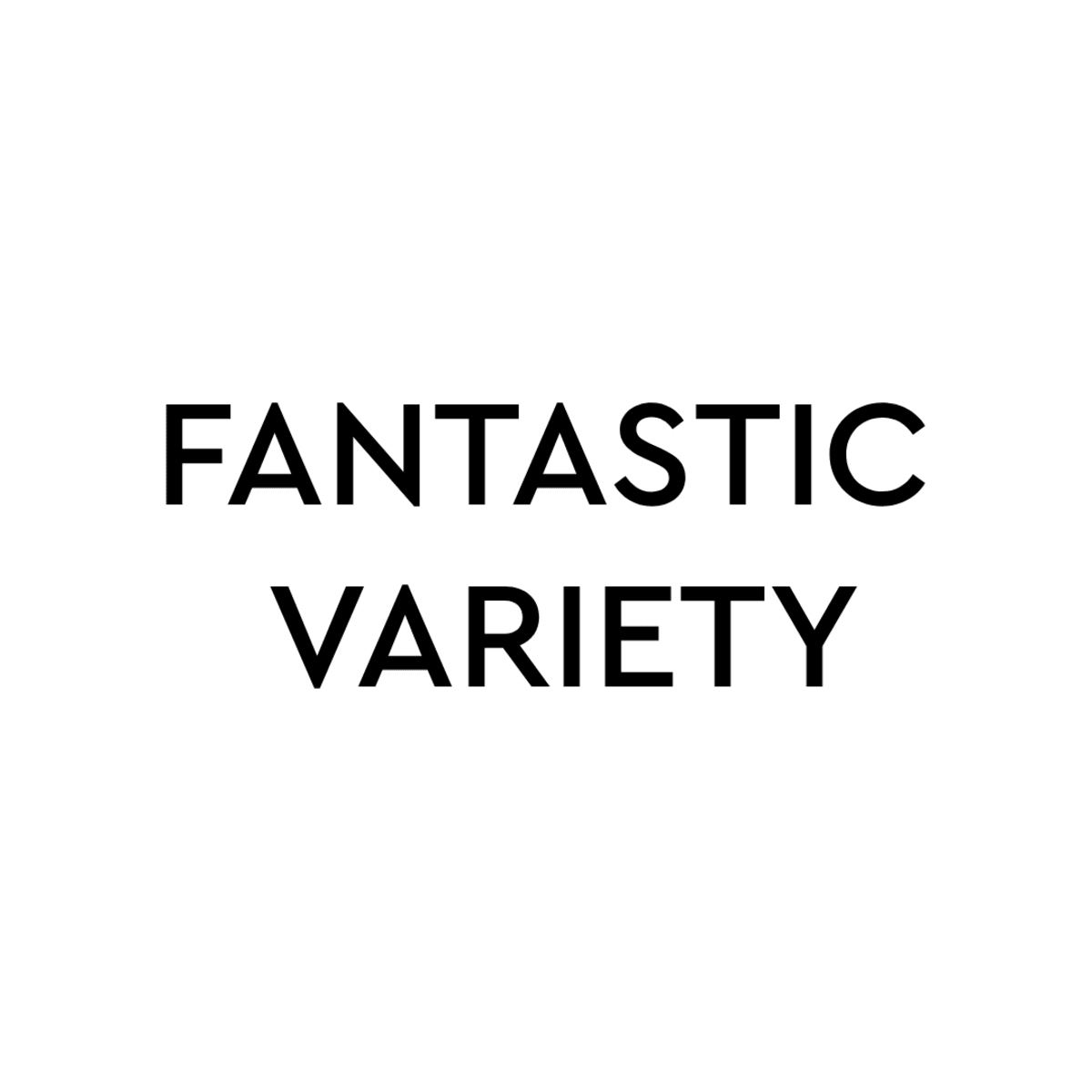 Fantastic Variety