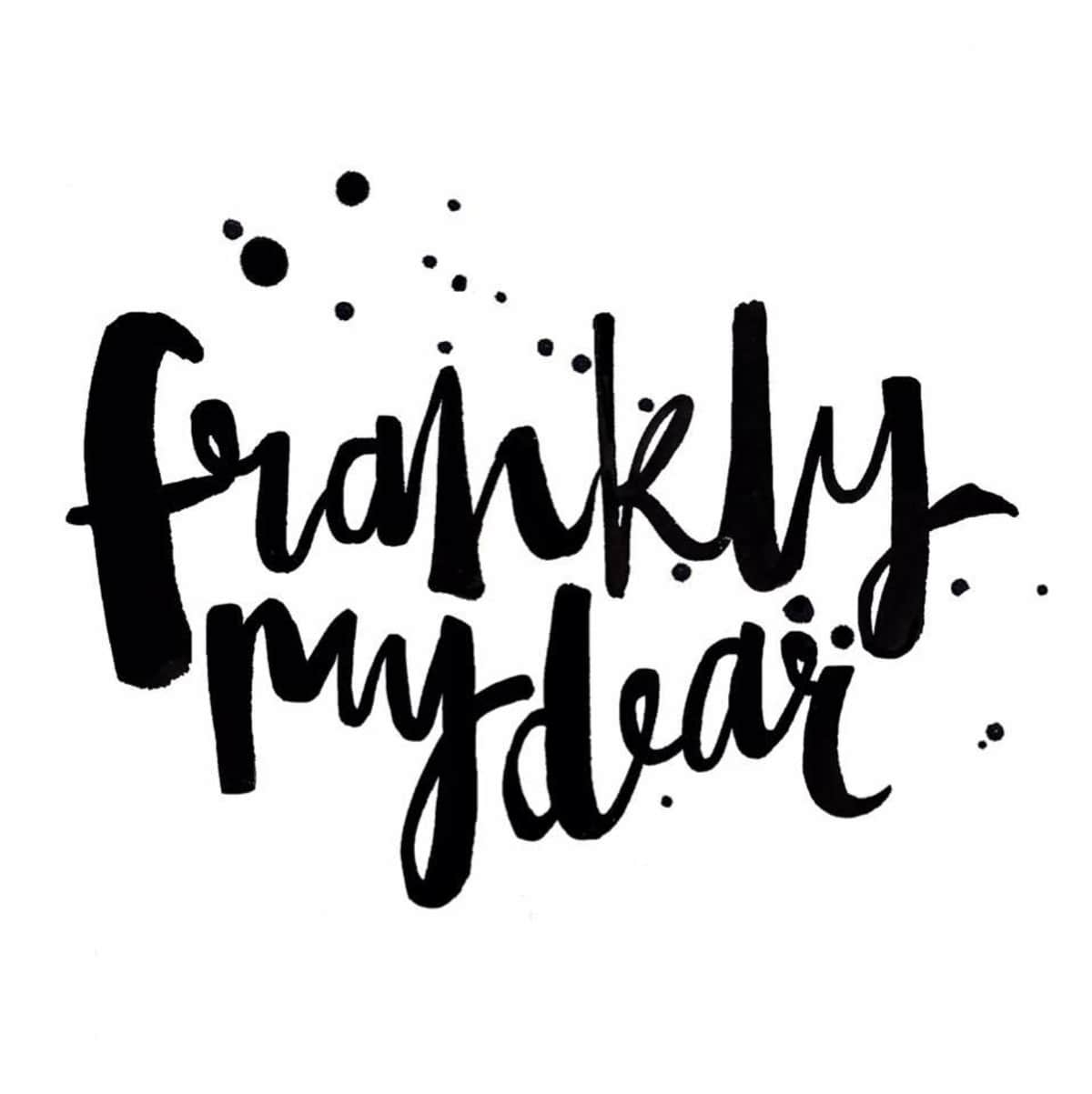 Frankly My Dear