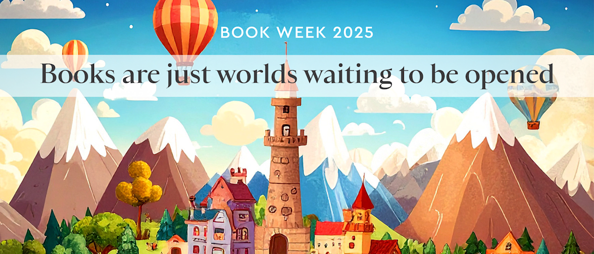 Image of a little town in a whimsical world, with text 'Book Week 2025 - Books are just worlds waiting to be opened' 