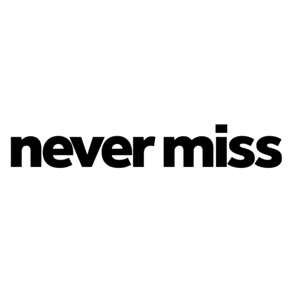 never miss