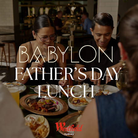 Babylon Father's Day Lunch Westfield Sydney 