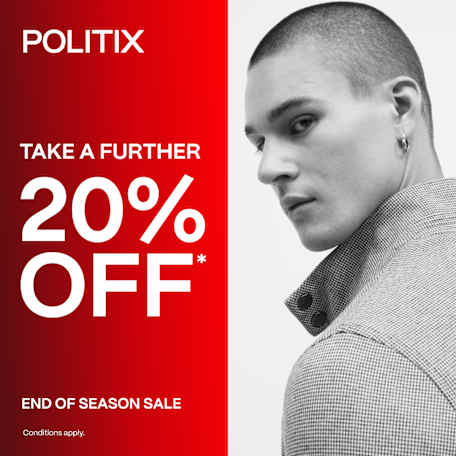 POLITIX: TAKE A FURTHER 20% OFF SALE